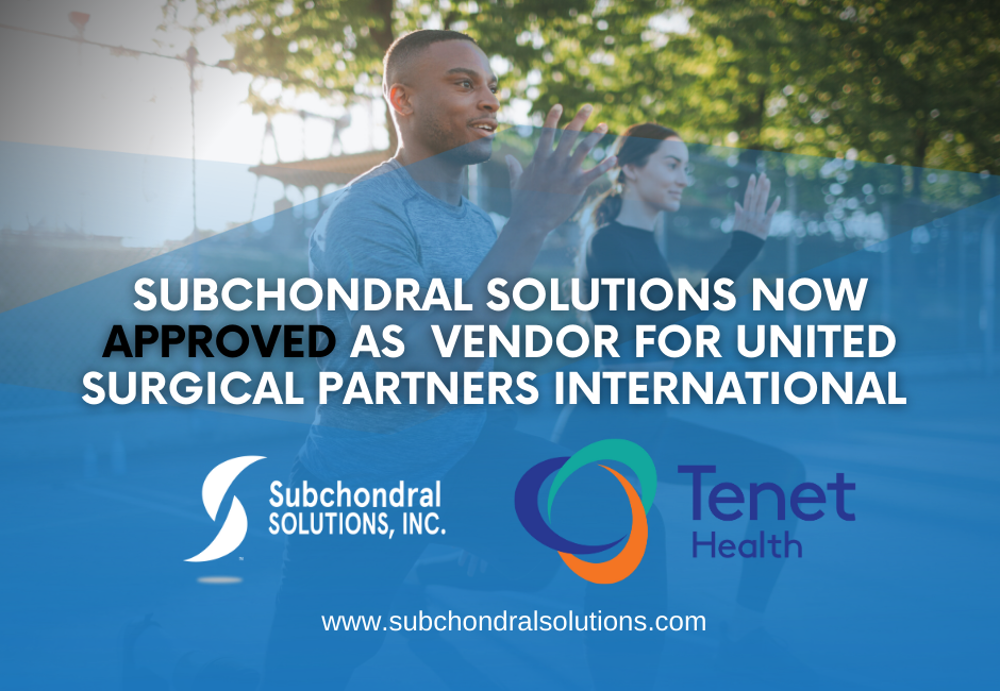 SUBCHONDRAL SOLUTIONS NOW APPROVED   AS VENDOR FOR TENET HEALTHCARE 